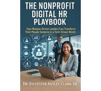 The Nonprofit Digital HR Playbook: How Mission-Driven Leaders Can Transform Their People Systems in a Tech-Driven World