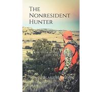 The NonResident Hunter: How to destination deer hunt on a budget