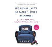 The Nonrunner's Marathon Guide for Women (Revised): Get Off Your Butt and On with Your Training
