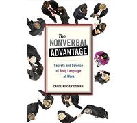 The Nonverbal Advantage: Secrets and Science of Body Language at Work: Secrets and Science of Body Language at Work (AGENCY/DISTRIBUTED)