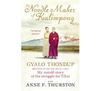 The Noodle Maker of Kalimpong : My Untold Story of the Struggle for Tibet