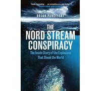 The Nord Stream Conspiracy: The Greatest Sabotage in History