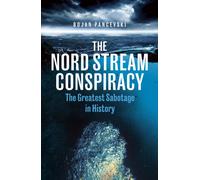 The Nord Stream Conspiracy : The Greatest Sabotage in History