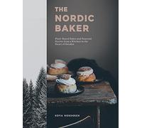 The Nordic Baker: Plant-Based Bakes and Seasonal Stories from a Kitchen in the Heart of Sweden