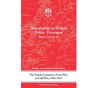 The Nordic Countries: From War to Cold War, 1944-51: Documents on British Policy Overseas, Series I, Vol. IX: 9 (Whitehall Histories)