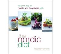 The Nordic Diet: Eat Your Way to Health and Happiness