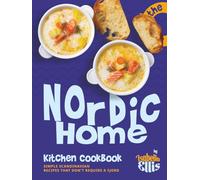 The Nordic Home Kitchen Cookbook: Simple Scandinavian Recipes That Don't Require a Fjord