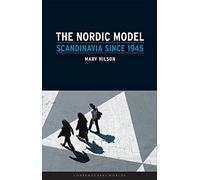 The Nordic Model: Scandinavia since 1945 (Contemporary Worlds)