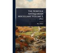 The Norfolk Antiquarian Miscellany Volume 2, pt.1