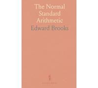 The Normal Standard Arithmetic: By Analysis and Induction, Designed for Public and Private Schools, Normal Schools, Academies, Etc
