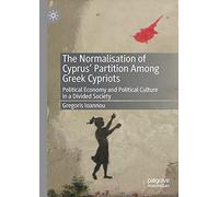 The Normalisation of Cyprus’ Partition Among Greek Cypriots: Political Economy and Political Culture in a Divided Society