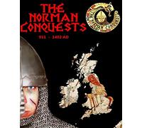 The Norman Conquests: The complete history of theNormans 911 - 1402 AD