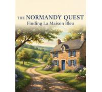 The Normandy Quest: Finding La Maison Bleu