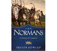 The Normans: A History of Conquest