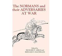 The Normans and Their Adversaries at War: Essays in Memory of C. Warren Hollister (Warfare in History)