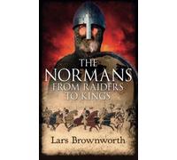 The Normans: From Raiders to Kings by Lars Brownworth (2014-07-02)