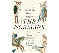 The Normans: Power, Conquest and Culture in 11th Century Europe