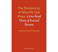 The Normativity of What We Care About: A Love-Based Theory of Practical Reasons