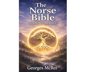 The Norse Bible - Norse Mythology: 1 (Norse Collection)