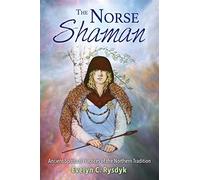 The Norse Shaman: Ancient Spiritual Practices of the Northern Tradition