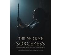The Norse Sorceress : Mind and Materiality in the Viking World