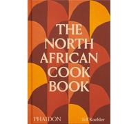 Jeff Koehler – The North African Cookbook – Hardcover