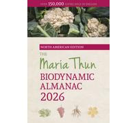 The North American Maria Thun Biodynamic Almanac : 2026