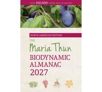 The North American Maria Thun Biodynamic Almanac : 2027