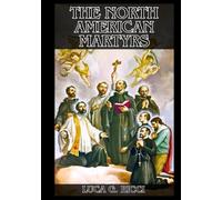 THE NORTH AMERICAN MARTYRS: 3 Powerful Novenas, Litany, Chaplet Prayer & Emergency Supplications For Courage & Endurance In Trials, For Forgiveness & ... Of Faith (THE TRIAD DEVOTIONAL SERIES)