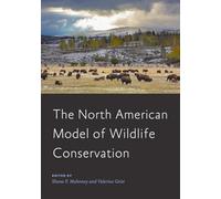 The North American Model of Wildlife Conservation (Wildlife Management and Conservation)