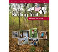 The North Carolina Birding Trail: Piedmont Trail Guide (North Carolina Birding Trail)