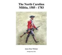 The North Carolina Militia, 1585-1783