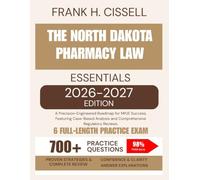 The North Dakota Pharmacy Law Essentials 2026-2027 Edition: A Precision-Engineered Roadmap for MPJE Success, Featuring Case-Based Analysis and Comprehensive Regulatory Reviews.