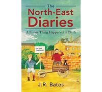 The North-East Diaries: A Funny Thing Happened in Blyth