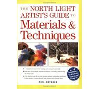 The North Light Artist's Guide to Materials and Techniques