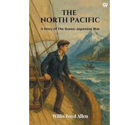 The North PacificA Story Of The Russo-Japanese War (Edition1)