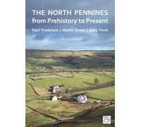 The North Pennines from Prehistory to Present