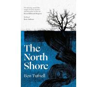The North Shore: 'An enticing, wrack-like tangle of myth, mystery and the power of the sea and its stories' Kiran Millwood Hargrave