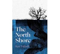 The North Shore : 'An enticing, wrack-like tangle of myth, mystery and the power of the sea and its stories' Kiran Millwood Hargrave