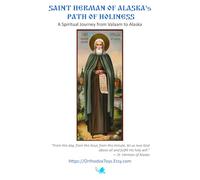 The North Star of Orthodoxy: Saint Herman of Alaska's Path of Holiness: A Spiritual Journey from Valaam to Alaska