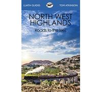 The North West Highlands: Roads to the Isles (Luath Guides)