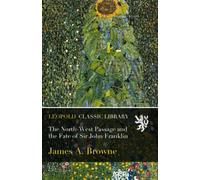 The North-West Passage and the Fate of Sir John Franklin