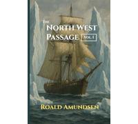 The North West Passage: Vol. I