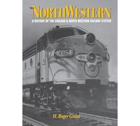 The North Western: A History of the Chicago & North Western Railway System (Railroads in America)
