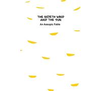 The North Wind and The Sun: An Aesopic Fable: Volume 2 (Aesopic Fables)