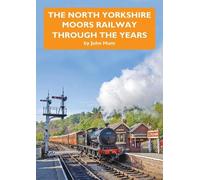 The North Yorkshire Moors Railway Through The Years