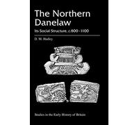 The Northern Danelaw: Its Social Structure, c.800-1100 (Studies in the early history of Britain)