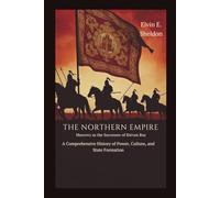 The Northern Empire: Muscovy as the Successor of Kievan Rus: A Comprehensive History of Power, Culture, and State Formation