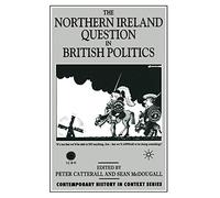The Northern Ireland Question in British Politics (Contemporary History in Context)