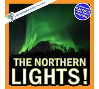 The Northern Lights!: A My Incredible World Picture Book for Children (My Incredible World: Nature and Animal Picture Books for Children)